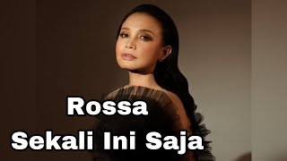 Rossa - Sekali Ini Saja ( Lirik )