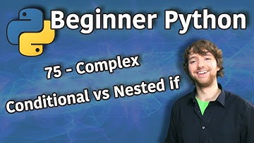 Beginner Python Tutorial 75 - Complex Conditional vs Nested if