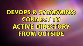 DevOps & SysAdmins: Connect to Active Directory from outside Wealth