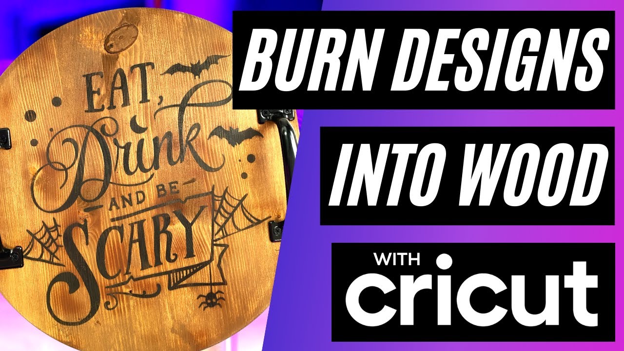 WOOD BURNING! BURN PICTURES & DESIGNS INTO WOOD W/ ANY CRICUT MACHINE