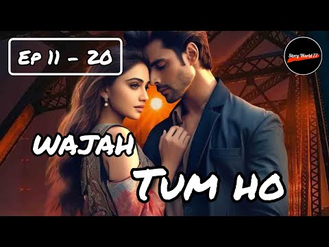 Wajah Tum Ho Episode 11 To 20 