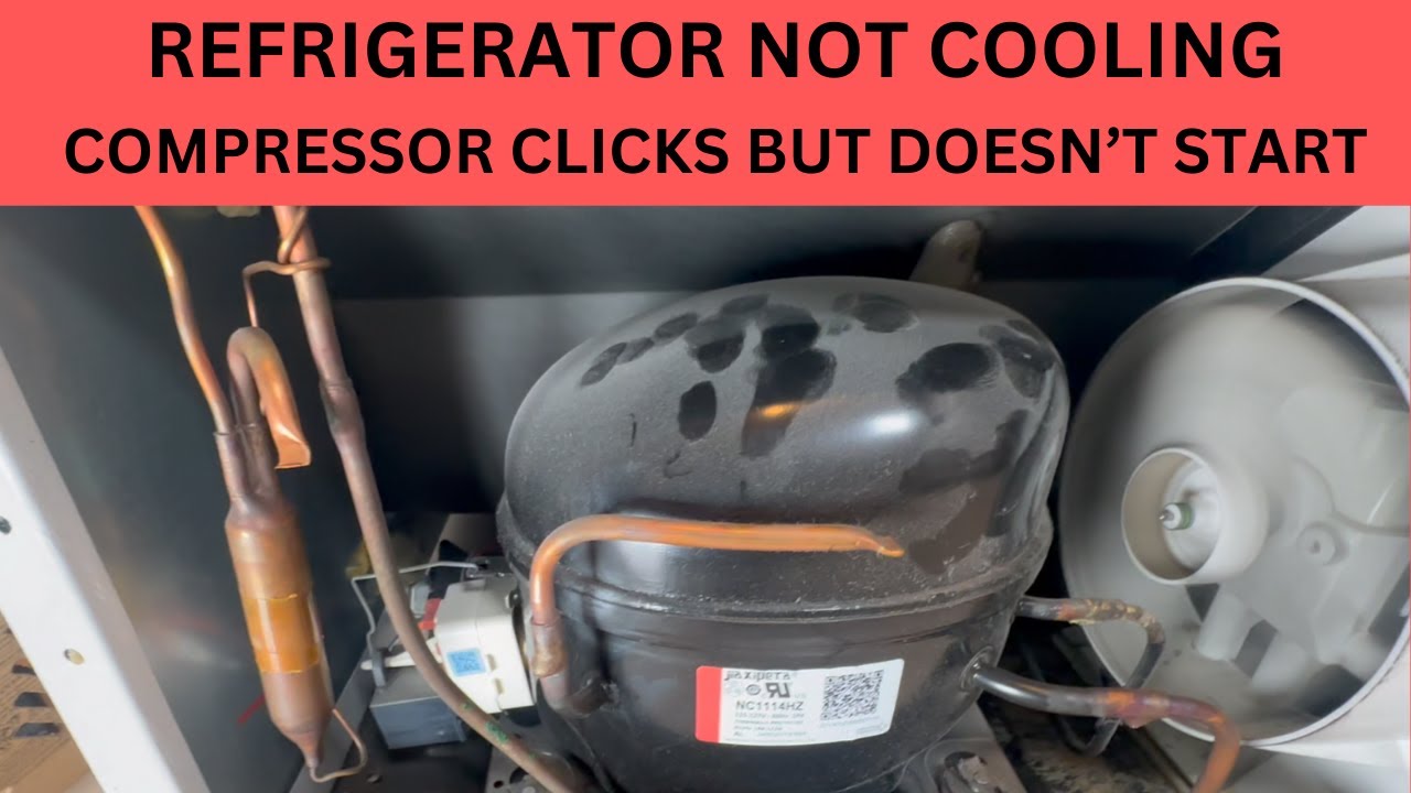 REFRIGERATOR NOT COOLING. COMPRESSOR CLICKS BUT DOESN"T START YouTube