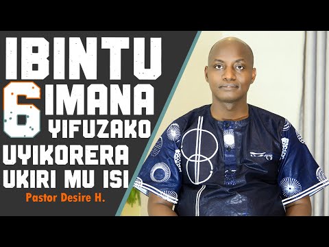 Ibintu 6 Imana Yifuzako uyikorera ukiri mu isi || Pastor Desire H.