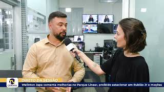 Welinton Japa comenta sobre melhorias no parque Linear,  pedido de placas em Rubião Jr e moções