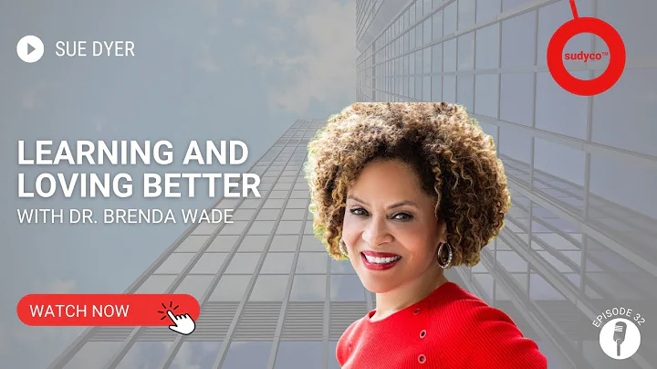 Learning and Loving Better with Dr. Brenda Wade
