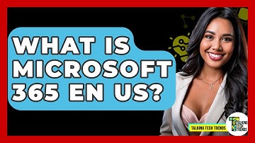 What Is Microsoft 365 EN US? - Talking Tech Trends