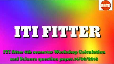 ITI fitter 4th semester Workshop Calculation and Science question paper.14/08/2018