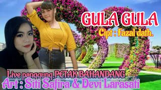 'GULA GULA' Cipt : Fazal Dath,,Live panggung,Art : Siti Safira & Devi Larasati.