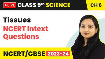 Tissues - NCERT Intext Questions | Class 9 Science Chapter 6 (LIVE)