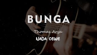 BUNGA // THOMAS ARYA // KARAOKE GITAR AKUSTIK NADA CEWE ( FEMALE )