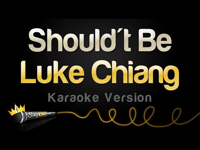 Luke Chiang - Shouldn't Be (Karaoke Version) class=