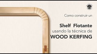 Shelf flotante con la técnica de Wood Kerfing