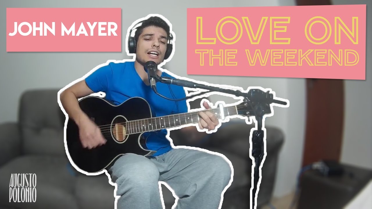 Love On The Weekend - John Mayer | COVER | ACOUSTIC version - YouTube