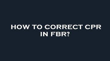 How to correct cpr in fbr?