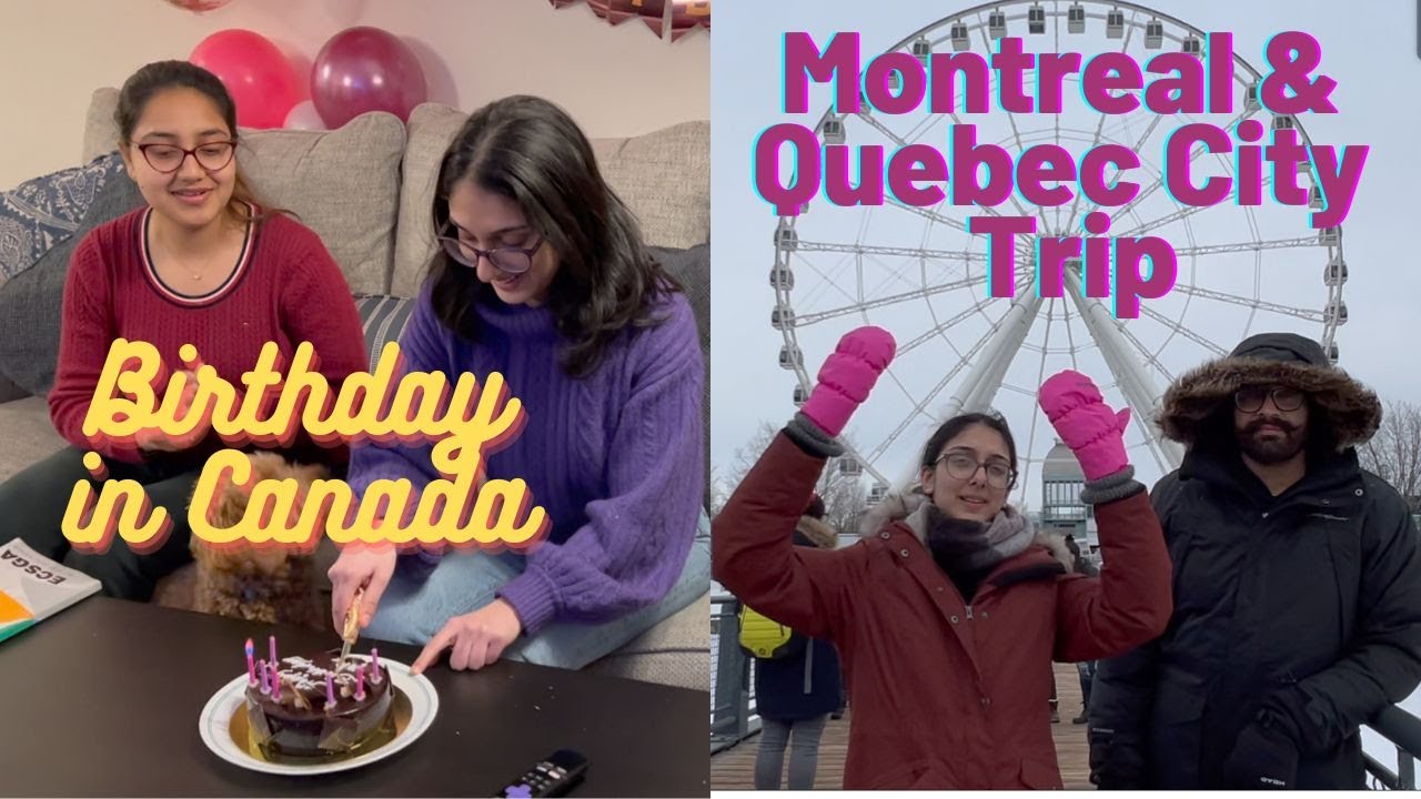Birthday Celebration in Canada Trip to Quebec City and Montreal YouTube