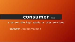 consumer , Meaning of consumer , Definition of consumer , Pronunciation of consumer