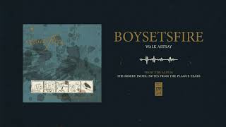 Video thumbnail of "Boysetsfire "Walk Astray""