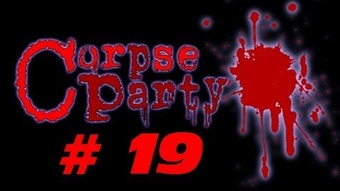 Corpse Party {Chapter 3 END - Part 19: Unsealed} Commentary