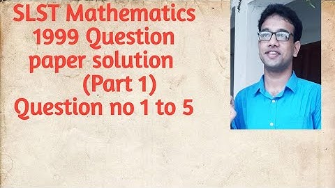 Part 1||SLST Mathematics  1999 solution || Question  no 1 to 5