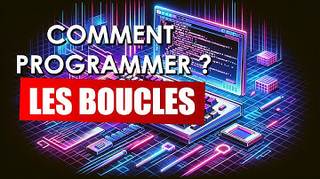COMMENT PROGRAMMER ?  #4 -  LES BOUCLES