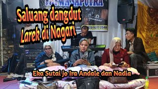 Dendang Saluang Larek di Nagari/ Eka Sutai Ira Andale juo Nadia 