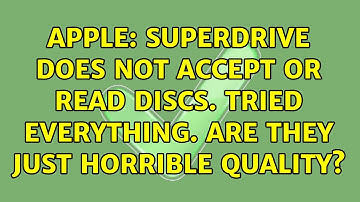 Apple: SuperDrive does not accept or read discs. Tried everything. Are they just horrible quality?