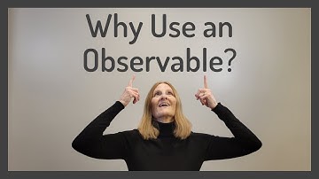 Why Use an Observable?