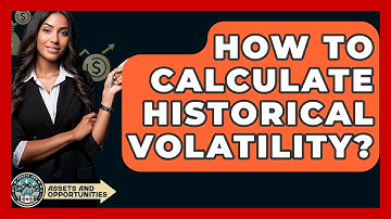 How To Calculate Historical Volatility? - AssetsandOpportunity.org