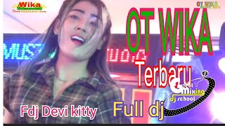 6 Juni 2022 || OT WIKA TERBARU || RAPATKAN BARISAN SEGMEN FULL DJ || FDJ DEVI KITTY ||