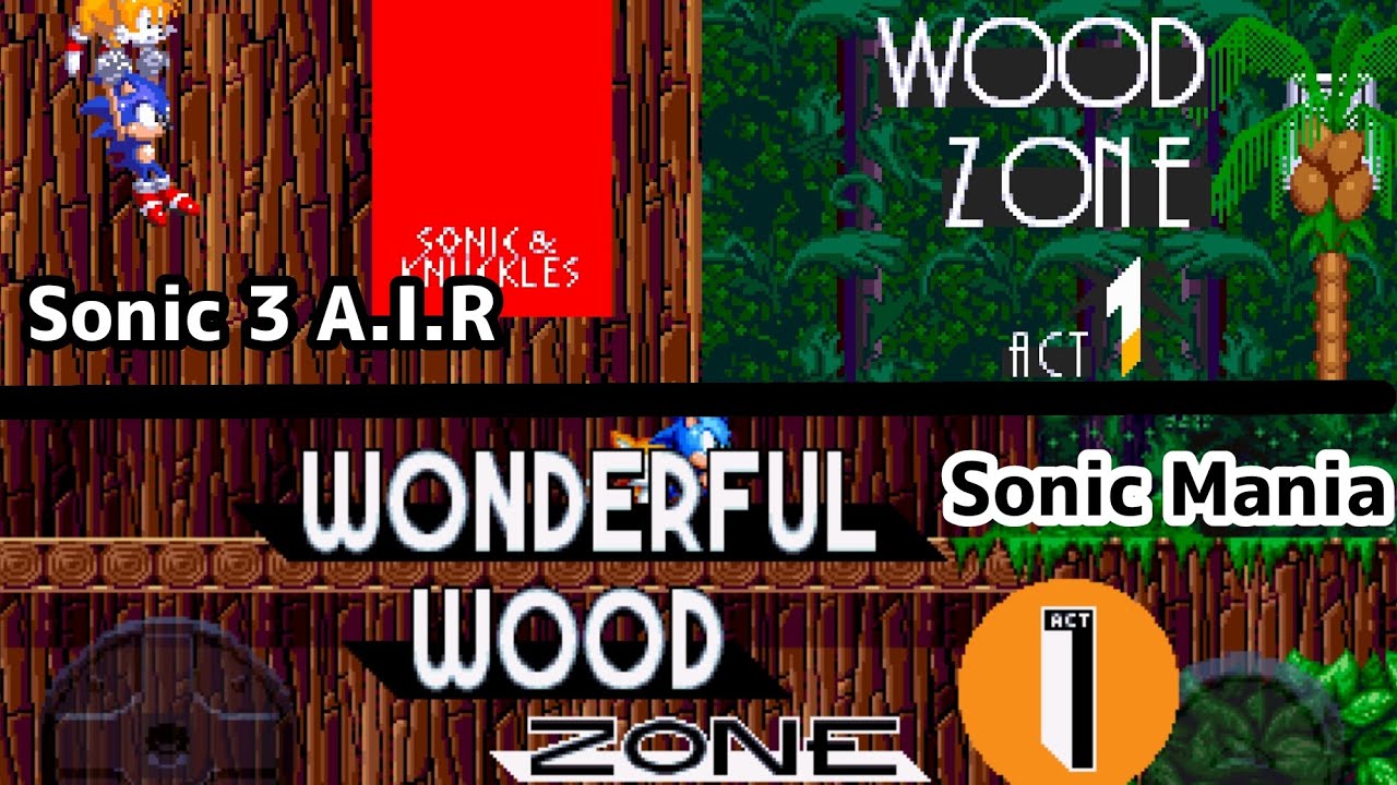 Wood Zone in Sonic 3 A.I.R VS Wonderful Wood Zone in Sonic Mania YouTube