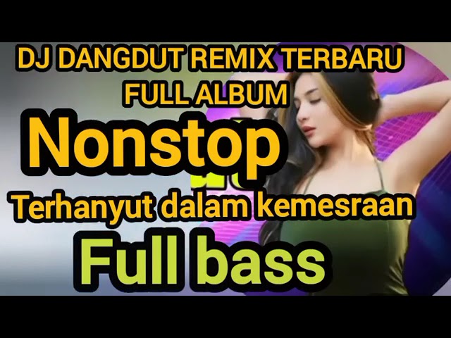 DJ Dangdut Remix Terbaru//Full Album 2023.*Terhanyut Dalam Kemesraan#@OMPONK84 class=