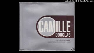 Camille Douglas - Don't Leave Me Hangin -