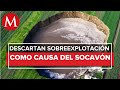 Ve Conagua un “proceso natural” en el socavón