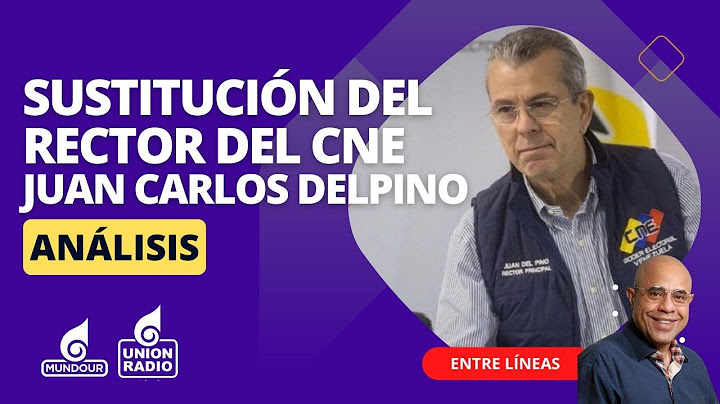Análisis: Sustitución del rector del CNE Juan Carlos Delpino || Entre Líneas