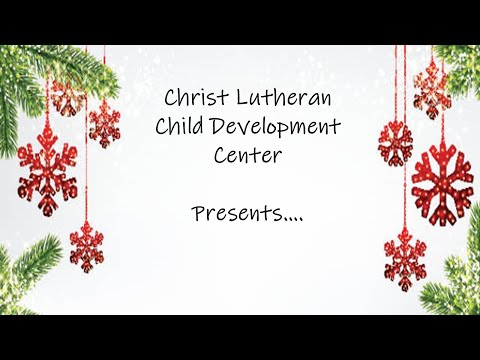 Christ Lutheran Child Development Center Christmas Program