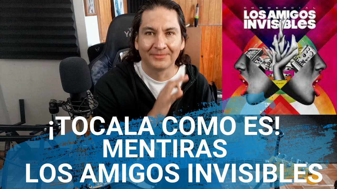MENTIRAS - LOS AMIGOS INVISIBLES (TUTORIAL GUITARRA): ¡Tócala como es! MENTIRAS - LOS AMIGOS INVISIBLES (TUTORIAL GUITARRA): ¡Tócala como es!