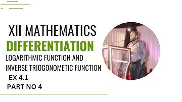 XII MATHS PART 04 CHAP 4  EX 4.1 | DIFFERENTIATION |  LOGARITHMIC AND INVERSE TRIGONOMETRIC FUNCTION
