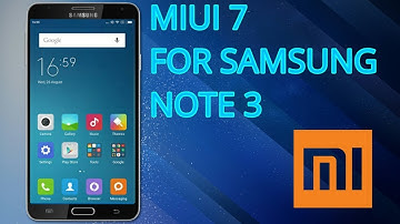 ⚠MIUI 7 ROM FOR SAMSUNG GALAXY NOTE 3⚠