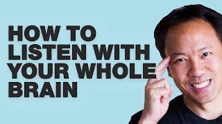 Kwik Brain Episode 21: How To Listen With Your Whole Brain by Jim Kwik