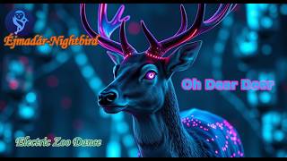 Oh Dear Deer Nightbirds Electric Zoo Dance [Melodic Edm]