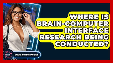 Where Is Brain-Computer Interface Research Being Conducted? - Emerging Tech Insider