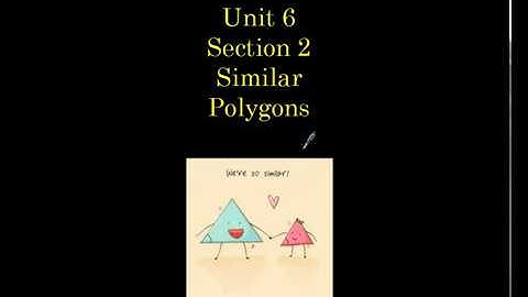 Geometry Unit 6 Section 2 Similar Polygons