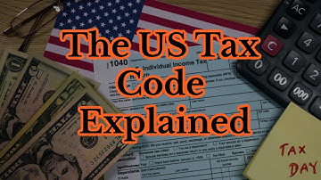 The US Tax Code Explained