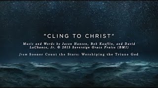 Cling to Christ [Official Lyric Video] chords