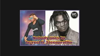 Nobody goes by Jezreel ft Steenproffin