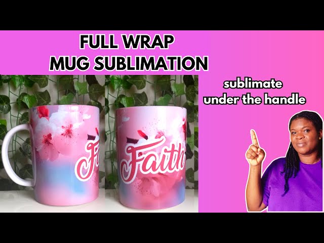 How to Sublimate Mugs the Easy Way: 3 Ways + 3 Styles, including Full Wrap!  