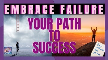 Embrace Failure: The Path to Success