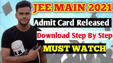 JEE MAIN 2021 ADMIT CARD RELEASED|STEP BY STEP DOWNLOAD ADMIT CARD