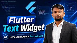 Complete Guide to Flutter Text Widget: Properties, Styling & RichText