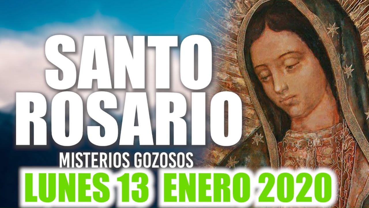 Santo Rosario de Hoy Lunes 13 de Enero de 2020MISTERIOS GOZOSOS YouTube
